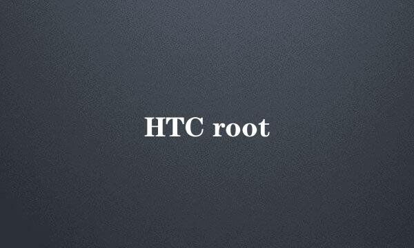 HTC root