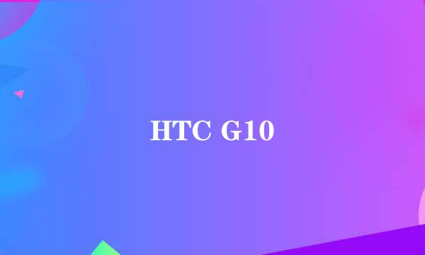 HTC G10