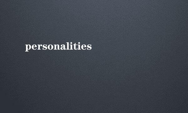 personalities