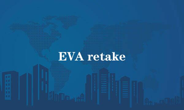 EVA retake