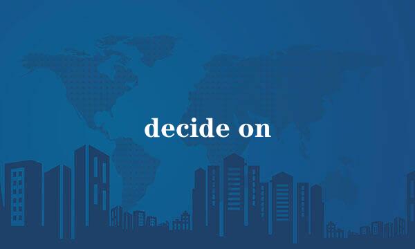 decide on