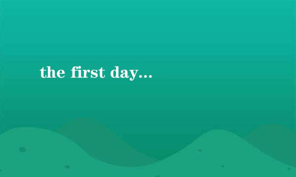 the first day...