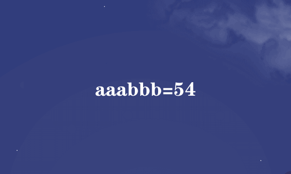 aaabbb=54