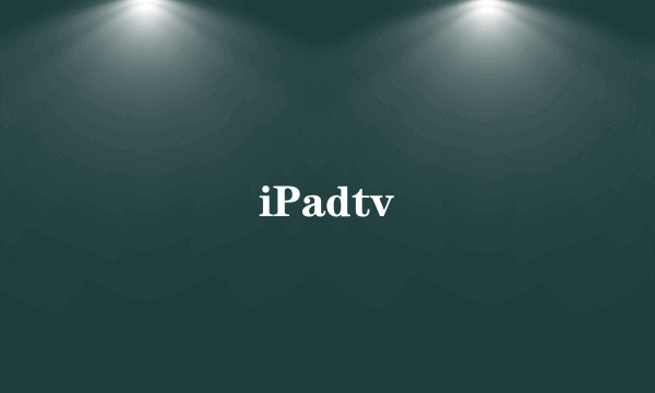 iPadtv