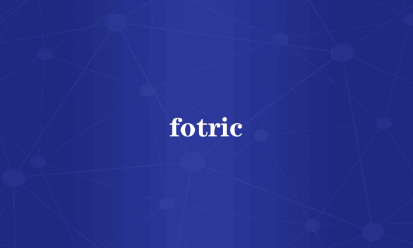 fotric