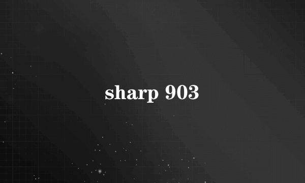 sharp 903