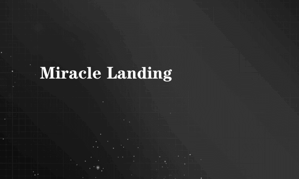 Miracle Landing