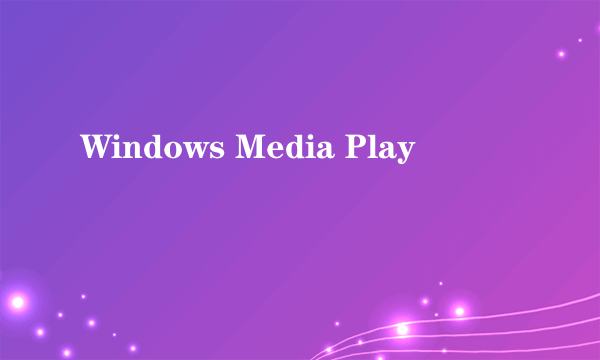 Windows Media Play