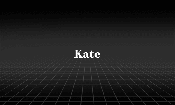 Kate